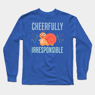 Cheerfully Irresponsible funny devil-may-care design Long Sleeve T-Shirt